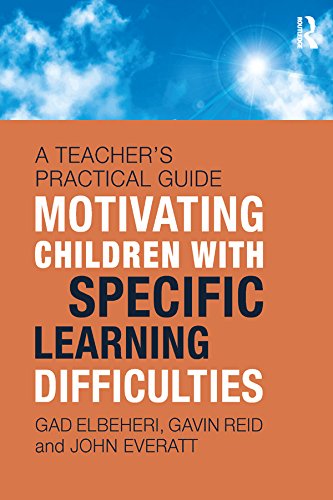 Motivating Children with Specific Learning Difficulties: A Teacher's Practical Guide